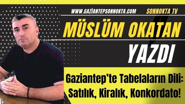Gaziantep’te Tabelaların Dili: Satılık, Kiralık, Konkordato!